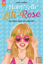 Mam'Zelle Lili Rose - Mam'Zelle Lili-Rose  T01 - Du Soleil Plein Les Lunettes