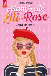 Mam'Zelle Lili Rose - Mam'Zelle Lili-Rose  T02 - Paris, Me Voici!