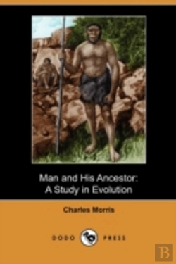 Bertrand.pt - Man And His Ancestor: A Study In Evoluti