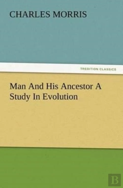 Bertrand.pt - Man And His Ancestor A Study In Evolution