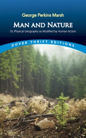 Man And Nature: Or, Physical Geography As Modified By Human Action