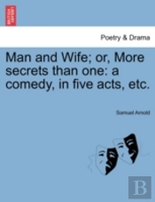 Man And Wife; Or, More Secrets Than One: