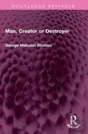 Man, Creator Or Destroyer