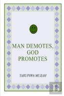 Man Demotes, God Promotes