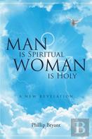 Man Is Spiritual Woman Is Holy