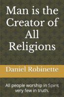 Man Is The Creator Of All Religions