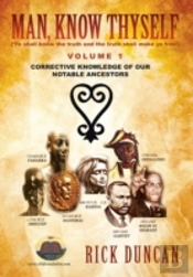 Man, Know Thyself: Volume 1 Corrective Knowledge Of Our Notable Ancestors