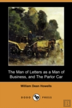 Bertrand.pt - Man Of Letters As A Man Of Business, And The Parlor Car (Dodo Press)