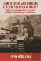 Man Of Steel And Honour: General Stanislaw Maczek