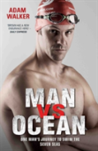 Man Vs Ocean - One Man'S Journey To Swim The World'S Toughest Oceans