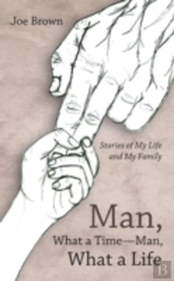 Bertrand.pt - Man, What A Time-Man, What A Life: Stories Of My Life And My Family
