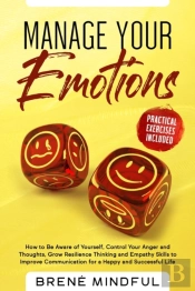 Manage Your Emotions: How To Be Aware Of