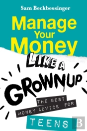 Manage Your Money Like A Grownup: The Be