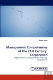 Management Competencies Of The 21st Century Corporation