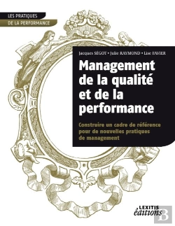 Bertrand.pt - Management De La Qualité Et De La Performance ; Construire Un Cadre De Réfeérence Pour De Nouvelles Pratiques De Management