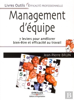 Bertrand.pt - Management D'Équipe ; 7 Leviers Pour Améliorer Bien-Être Et Efficacité Au Travail