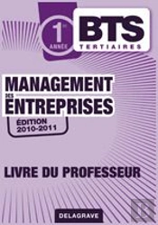 Management Des Entreprise ; Bts 1ère Année ; Livre Du Professeur (Édition 2010/2011)