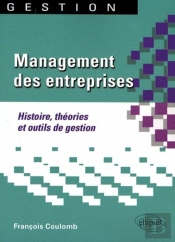 Management Des Entreprises. Histoire, Théories Et Outils De Gestion