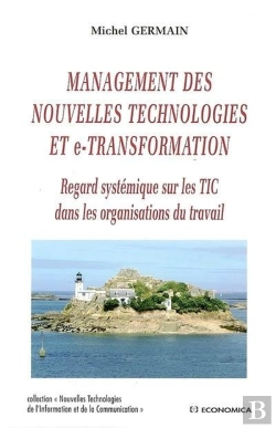 Bertrand.pt - Management Des Nouvelles Technologies Et E-Transformation ; Regard Systémique Sur Les Tic Dans Les Organisations Du Travail