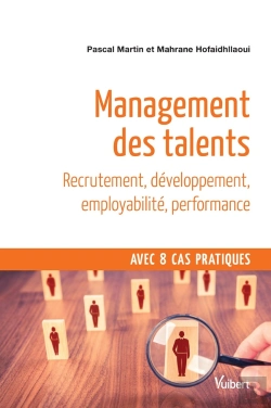 Bertrand.pt - Management Des Talents ; Recrutement, Développement, Employabilité, Performance ; Avec 8 Cas Pratiques
