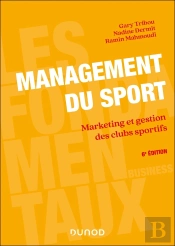 Management Du Sport : Marketing Et Gestion Des Clubs Sportifs (6e Édition)