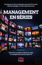 Management En Séries Saison 1 : Scénariser, Produire, Mettre En Scène Le Management Avec Les Séries Tv