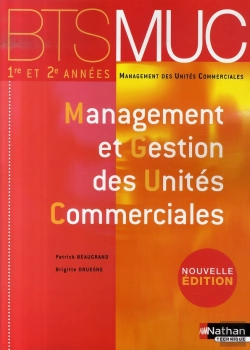 Bertrand.pt - Management Et Gestion Des Unités Commerciales ; Bts 1e Et 2e Années Muc