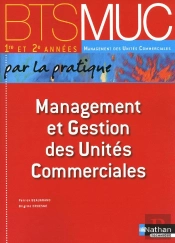 Management Et Gestion Des Unites Commerciales Bts  Muc 1re Et 2e Annees (Par La Pratique) Eleve 2010