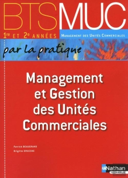 Bertrand.pt - Management Et Gestion Des Unites Commerciales Bts  Muc 1re Et 2e Annees (Par La Pratique) Eleve 2010