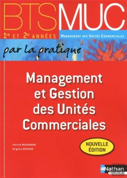 Bertrand.pt - Management Et Gestion Des Unites Commerciales Bts Muc (Par La Pratique) Eleve 2012
