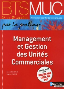 Bertrand.pt - Management Et Gestion Des Unites Commerciales Bts Muc Par La Pratique Eleve - 2014