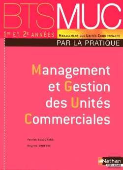 Bertrand.pt - Management Et Gestion Des Unités Commerciales ; Bts Muc ; Par La Pratique ; Élève (Édition 2008)