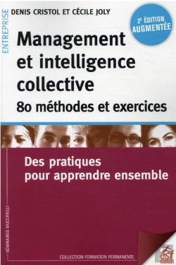 Bertrand.pt - Management Et Intelligence Collective, 100 Exercices Et Methodes - Des Pratiques Pour Apprendre Ense