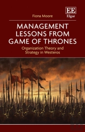 Management Lessons From Game Of Thrones - Organization Theory And Strategy In Westeros