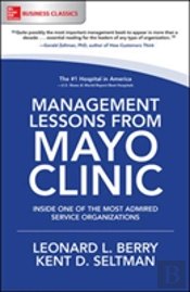 Management Lessons From Mayo Clinic: Inside One Of The World'S Most Admired Service Organizations