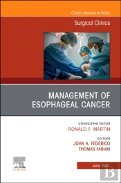 Management Of Esophageal Cancer, An Issue Of Surgical Clinics, E-Book