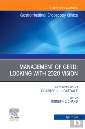 Management Of Gerd, An Issue Of Gastrointestinal Endoscopy Clinics
