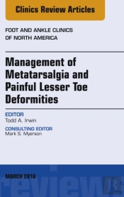 Management Of Metatarsalgia And Painful Lesser Toe Deformities , An Issue Of Foot And Ankle Clinics Of North America