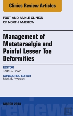 Bertrand.pt - Management Of Metatarsalgia And Painful Lesser Toe Deformities , An Issue Of Foot And Ankle Clinics Of North America