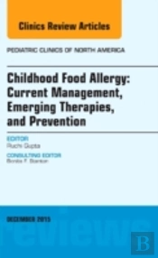 Management Of Pediatric Food Allergy, An Issue Of Pediatric Clinics