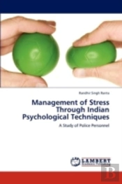 Management Of Stress Through Indian Psychological Techniques