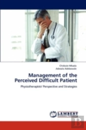 Management Of The Perceived Difficult Patient