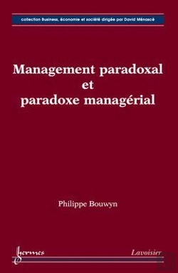 Bertrand.pt - Management Paradoxal Et Paradoxe Managerial Collection Business Economie Et Societe