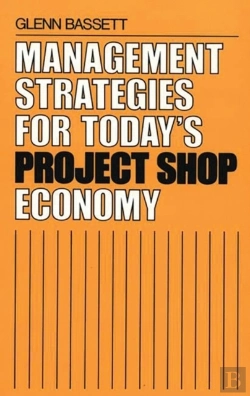Bertrand.pt - Management Strategies For Today'S Project Shop Economy