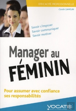 Bertrand.pt - Manager Au Féminin ; Pour Assumer Avec Confiance Ses Responsabilités