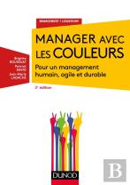 Manager Avec Les Couleurs ; Pour Un Management Humain, Agile Et Durable (3e Édition)