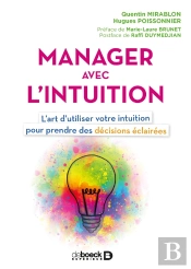 Manager Avec L'Intuition ; L'Art D'Utiliser Votre Intuition Pour Prendre Des Décisions Éclairées