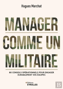 Bertrand.pt - Manager Comme Un Militaire : 80 Conseils Opérationnels Pour Engager Durablement Vos Équipes