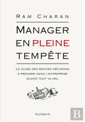 Manager En Pleine Tempête ; Le Guide Des Bonnes Décisions À Prendre Dans L'Entreprise Quand Tout Va Mal