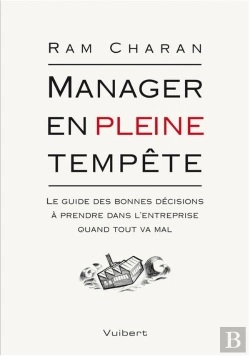 Bertrand.pt - Manager En Pleine Tempête ; Le Guide Des Bonnes Décisions À Prendre Dans L'Entreprise Quand Tout Va Mal